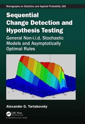 Sequential Change Detection and Hypothesis Testing: General Non-i.i.d. Stochastic Models and Asymptotically Optimal Rules - Tartakovsky, Alexander
