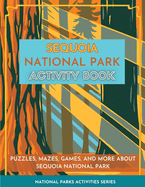 Sequoia National Park Activity Book: Puzzles, Mazes, Games, and More about Sequoia National Park