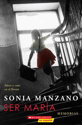 Ser Mar?a: Amor Y Caos En El Bronx (Becoming Maria): Amor Y Caos En El Bronx - Manzano, Sonia
