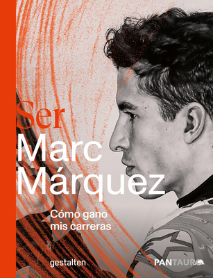 Ser Marc Mrquez: C?mo Gano MIS Carreras - Gestalten (Editor), and Benevento (Editor)