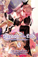 Seraph of the End, Vol. 6: Vampire Reign