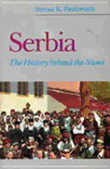 Serbia: The History Behind the Name - Pavlowitch, Stevan K