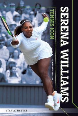 Serena Williams: Tennis Icon: Tennis Icon - Huddleston, Emma