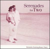 Serenades for Two: Romantic Evening Music, Piano - Adam Harasiewicz (piano); Daniel Gerard (piano); Donatella Failoni (piano); Evelyne Dubourg (piano); Jen Jand (piano);...