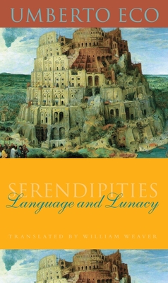 Serendipities: Language and Lunacy - Eco, Umberto, and Weaver, William (Translated by)