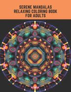 Serene Mandalas Relaxing Coloring Book for Adults: Release Stress and Find Peace through Artistic