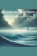 Serenity Amidst the Storm A Guide to Staying Calm and Safe in World War III