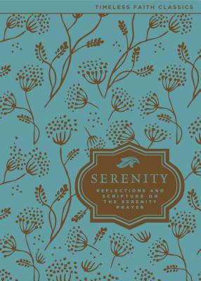 Serenity: Reflections and Scripture on the Serenity Prayer - Zondervan