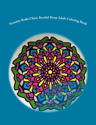 Serenity Reiki Clinic *restful Sleep* Adult Coloring Book: Reiki Infused Mandalas for Restful Sleep - Thomas, Sarah Parker