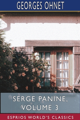 Serge Panine, Volume 3 (Esprios Classics) - Ohnet, Georges