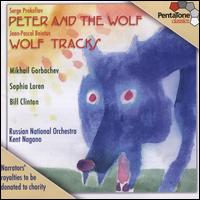 Serge Prokofiev: Peter and the Wolf; Jean-Pascal Beintus: Wolf Tracks - Bill Clinton / Mikhail Gorbachev / Sophia Loren / Kent Nagano / Russian National Orchestra