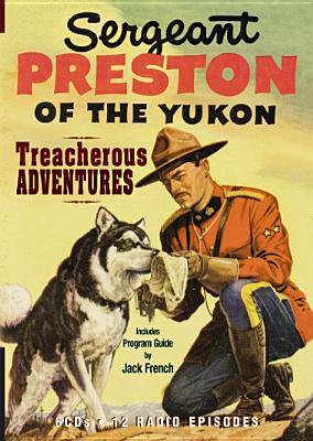 Sergeant Preston of the Yukon: Treacherous Adventures - Sutton, Paul, Dr., and Maxwell, Bob