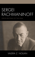 Sergei Rachmaninoff: Cross Rhythms of the Soul