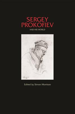 Sergey Prokofiev and His World - Morrison, Simon (Editor)