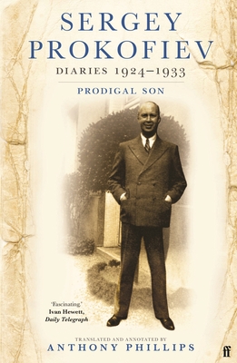 Sergey Prokofiev Diaries 1924-1933: Prodigal Son - Prokofiev, Sergei