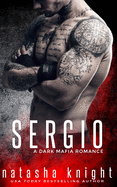 Sergio: A Dark Mafia Romance