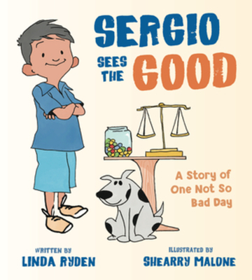 Sergio Sees the Good: The Story of a Not So Bad Day - Ryden, Linda