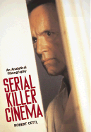 Serial Killer Cinema: An Analytical Filmography with an Introduction