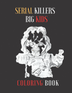 SERIAL KILLERS big kids coloring book: Adult Coloring Book Full of Famous Serial Killers