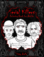 Serial Killers Coloring Book for Adults: An A-Z of the World's Most Notorious & Deranged Male Killers
