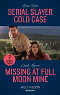 Serial Slayer Cold Case / Missing At Full Moon Mine: Mills & Boon Heroes: Serial Slayer Cold Case (A Tennessee Cold Case Story) / Missing at Full Moon Mine (Eagle Mountain: Search for Suspects)