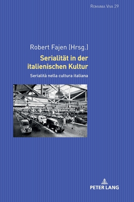 Serialitaet in der italienischen Kultur: Serialit? nella cultura italiana - Felten, Uta, and Fajen, Robert