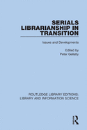 Serials Librarianship in Transition: Issues and Developments