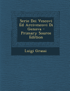 Serie Dei Vescovi Ed Arcivescovi Di Genova - Grassi, Luigi