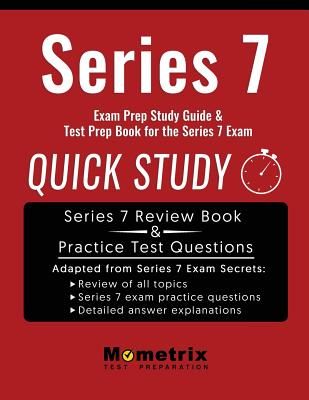 Series 7 Exam Prep Study Guide: Quick Study Test Prep Book for the Series 7 Exam - Mometrix Financial Industry Certification Test Team (Editor)