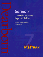 Series 7 General Securities Representative: License Exam Manual