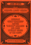 Serious About Series: American Cheap 'Libraries', 'Railway' Libraries, and Some Literary Serie