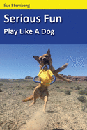 Serious Fun: Play Like a Dog