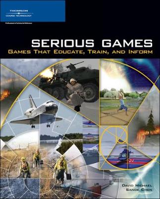 Serious Games: Games That Educate, Train and Inform - Michael, David