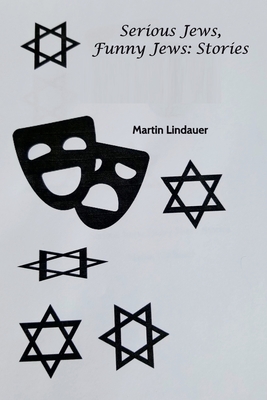 Serious Jews. Funny Jews: Stories - Lindauer, Martin