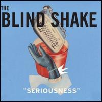 Seriousness - Blind Shake