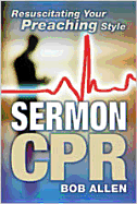 Sermon CPR: Resuscitating Your Preaching Style - Allen, Bob