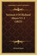 Sermon I of Richard Hayes V1-2 (1823)