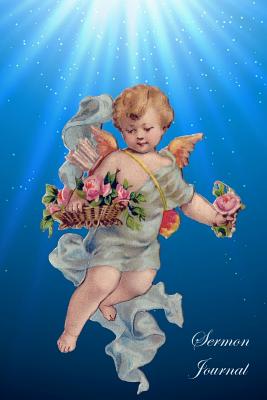 Sermon Journal: Vintage Cherub Angelic Baby Angel on a Beautiful, Inspirational Notebook for Church, Prayer Meetings and to Carry with You. 108 Pages in a Useful 6x 9 Size - Books, Cascadia