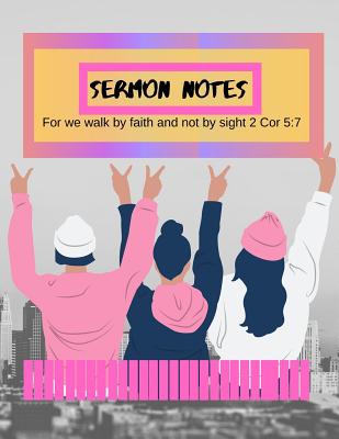 Sermon Notes: For we walk by faith and not by sight 2 Cor 5:7 - Hughes, Sandra
