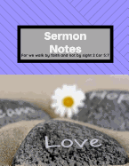 Sermon Notes: For we walk by faith and not by sight 2 Cor 5:7