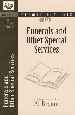 Sermon Outlines for Funerals and Other Special Services - Bryant, Al (Compiled by)
