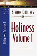 Sermon Outlines on Holiness, Volume 1: Volume One - Beacon Hill Press