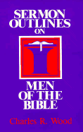 Sermon Outlines on Men of the Bible