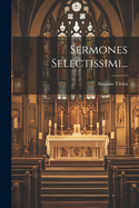 Sermones Selectissimi...