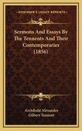 Sermons and Essays by the Tennents and Their Contemporaries (1856)