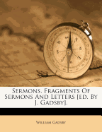 Sermons, Fragments of Sermons and Letters [Ed. by J. Gadsby]
