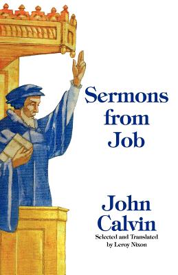 Sermons from Job - Calvin, John, and Nixon, LeRoy (Translated by)