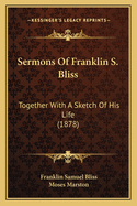 Sermons of Franklin S. Bliss: Together with a Sketch of His Life (1878)