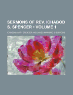 Sermons of REV. Ichabod S. Spencer (Volume 1)