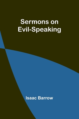 Sermons on Evil-Speaking - Barrow, Isaac